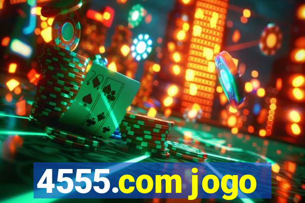 4555.com jogo